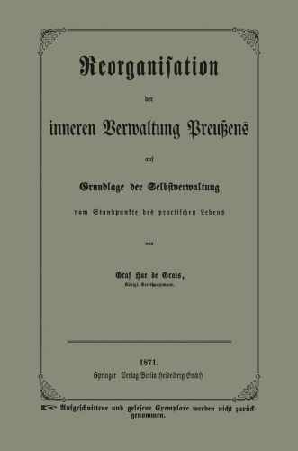 Reorganisation der inneren Verwaltung Preußens auf Grundlage der Selbstverwaltung vom Standpunkte des practischen Lebens