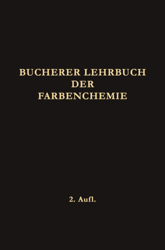 Lehrbuch der Farbenchemie: Einschliesslich der Gewinnung und Verarbeitung des Teers Sowie der Methoden zur Darstellung der Vor- und Zwischenprodukte