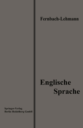 Lehrbuch der Englischen Sprache: Eine Anleitung zur Korrespondenz und Konversation zum Gebrauch in Handels- und Kaufmännischen Fortbildungsschulen sowie zum Selbststudium