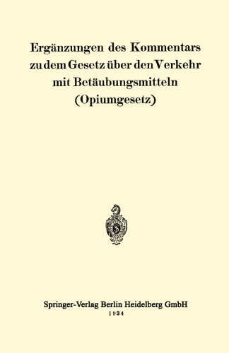 Ergänzungen des Kommentars zu dem Gesetz über den Verkehr mit Betäubungsmitteln (Opiumgesetz)
