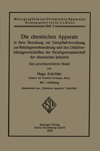 Die chemischen Apparate in ihrer Beziehung zur Dampffaßverordnung, zur Reichsgewerbeordnung und den Unfallverhütungsvorschriften der Berufsgenossenschaft der chemischen Industrie: Eine gewerberechtliche Studie