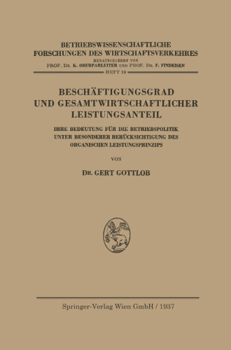 Beschäftigungsgrad und Gesamtwirtschaftlicher Leistungsanteil: Ihre Bedeutung für die Betriebspolitik unter Besonderer Berücksichtigung des Organischen Leistungsprinzips