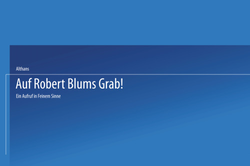 Auf Robert Blum’s Grab!: Ein Aufruf in seinem Sinne