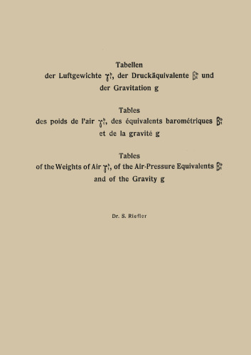 Tabellen der Luftgewichte γ t b , der Druckäquivalente β t b  und der Gravitation g / Tables des poids de l’air γ t b , des équivalents barométriques β t b  et de la gravité g / Tables of the Weight of Air γ t b , of the Air-Pressure Equivalents β t b  and of the Gravity g