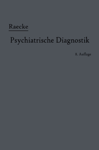 Grundriss der psychiatrischen Diagnostik: Nebst einem Anhang enthaltend nebst einem Anhang die für den Psychiater wichtigsten Gesetzesbestimmungen und eine Uebersicht der gebräuchlichsten Schlafmittel
