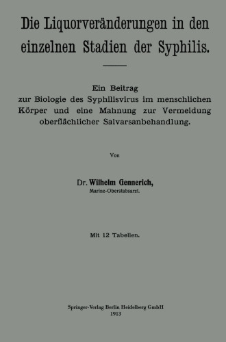 Die Liquorveränderungen in den einzelnen Stadien der Syphilis: Ein Beitrag zur Biologie des Syphilisvirus im menschlichen Körper und eine Mahnung zur Vermeidung oberflächlicher Salvarsanbehandlung