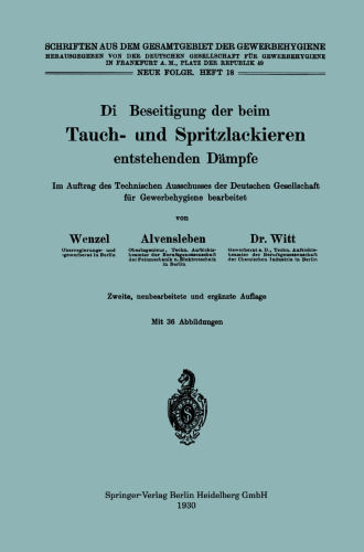 Die Beseitigung der beim Tauch- und Spritzlackieren entstehenden Dämpfe: Im Auftrag des Technischen Ausschusses der Deutschen Gesellschaft für Gewerbehygiene bearbeitet
