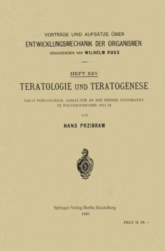 Teratologie und Teratogenese: Nach Vorlesungen, Gehalten an der Wiener Universität im Wintersemester 1911/12