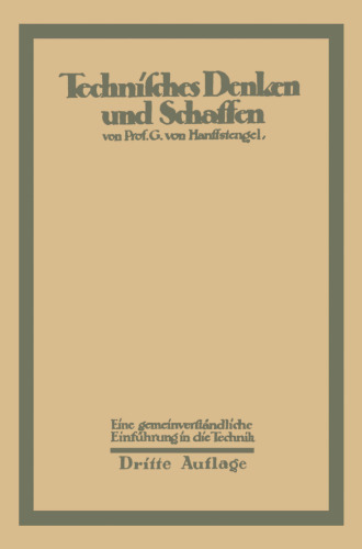 Technisches Denken und Schaffen: Eine gemeinverständliche Einführung in die Technik