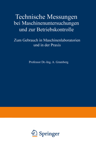 Technische Messungen bei Maschinenuntersuchungen und zur Betriebskontrolle: Zum Gebrauch in Maschinenlaboratorien und in der Praxis
