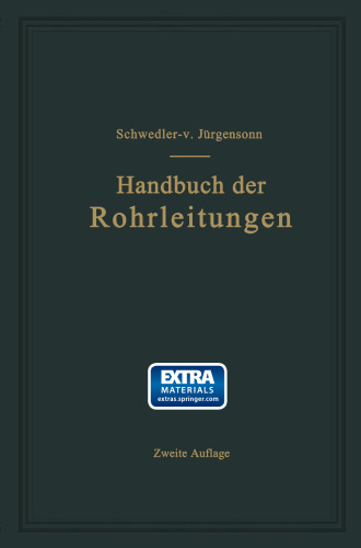 Handbuch der Rohrleitungen: Allgemeine Beschreibung, Berechnung und Herstellung nebst Zahlen- und Linientafeln