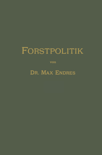 Handbuch der Forstpolitik mit besonderer Berücksichtigung der Gesetzgebung und Statistik