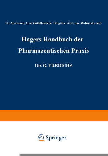 Hagers Handbuch der Pharmazeutischen Praxis: Für Apotheker, Arzneimittelhersteller Drogisten, Ärzte und Medizinalbeamte