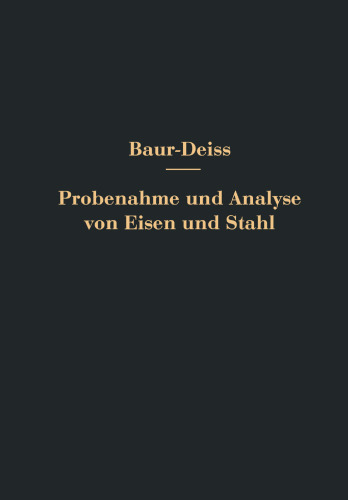Probenahme und Analyse von Eisen und Stahl: Hand- und Hilfsbuch für Eisenhütten-Laboratorien