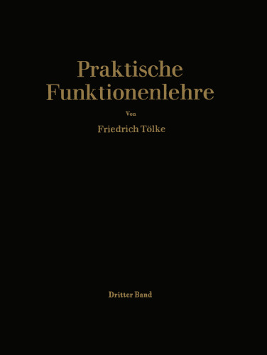 Praktische Funktionenlehre: Dritter Band: Jacobische elliptische Funktionen Legendresche elliptische Normalintegrale und spezielle Weierstraßsche Zeta- und Sigma-Funktionen