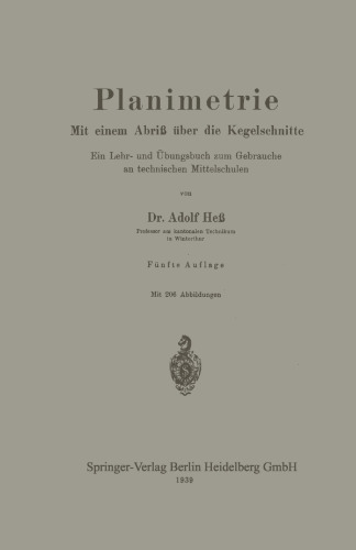 Planimetrie: Mit einem Abriß über die Kegelschnitte Ein Lehr- und Übungsbuch zum Gebrauche an technischen Mittelschulen