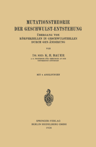 Mutationstheorie der Geschwulst-Entstehung: Übergang von Körperzellen in Geschwulstzellen durch Gen-Änderung