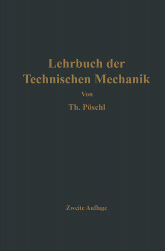 Lehrbuch der Technischen Mechanik für Ingenieure und Physiker: Zum Gebrauche bei Vorlesungen und zum Selbststudium