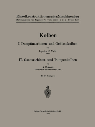 Kolben: I. Dampfmaschinen- und Gebläsekolben. II. Gasmaschinen- und Pumpenkolben