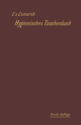 Hygienisches Taschenbuch: für Medizinal- und Verwaltungsbeamte, Arzte, Techniker und Schulmänner