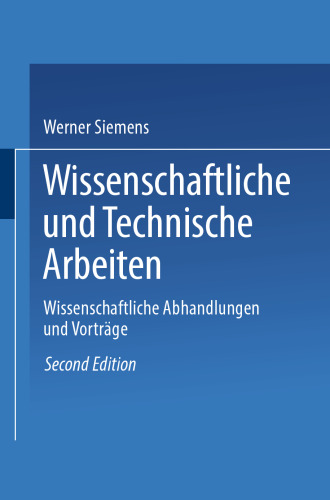 Wissenschaftliche und Technische Arbeiten: Erster Band. Wissenschaftliche Abhandlungen und Vorträge