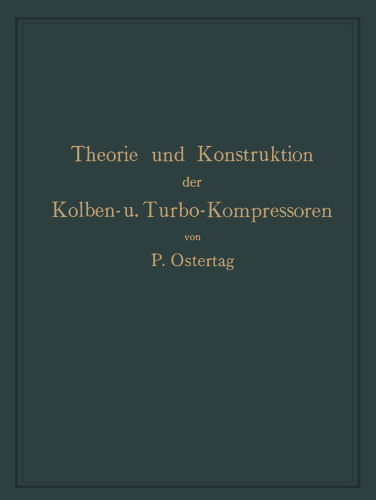 Theorie und Konstruktion der Kolben- und Turbo-Kompressoren