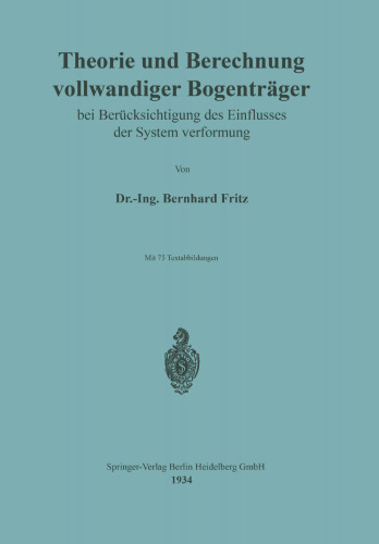 Theorie und Berechnung vollwandiger Bogenträger bei Berücksichtigung des Einflusses der Systemverformung