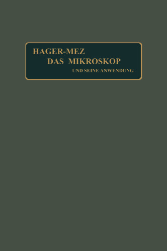 Das Mikroskop und seine Anwendung: Handbuch der praktischen Mikroskopie und Anleitung zu mikroskopischen Untersuchungen