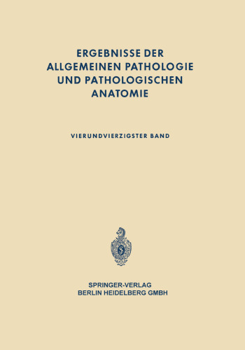 Ergebnisse der allgemeinen Pathologie und pathologischen Anatomie: Vierundvierzigster Band