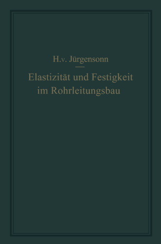 Elastizität und Festigkeit im Rohrleitungsbau: Statische Berechnung der Rohrleitungen und ihrer Einzelteile
