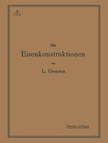 Die Eisenkonstruktionen: Ein Lehrbuch für Schule und Zeichentisch nebst einem Anhang mit Zahlentafeln zum Gebrauch beim Berechnen und Entwerfen eiserner Bauwerke