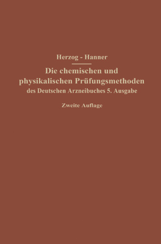 Die chemischen und physikalischen Prüfungsmethoden des Deutschen Arzneibuches 5. Ausgabe