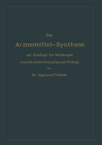 Die Arzneimittel-Synthese auf Grundlage der Beziehungen zwischen chemischem Aufbau und Wirkung