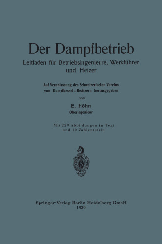 Der Dampfbetrieb: Leitfaden für Betriebsingenieure, Werkführer und Heizer