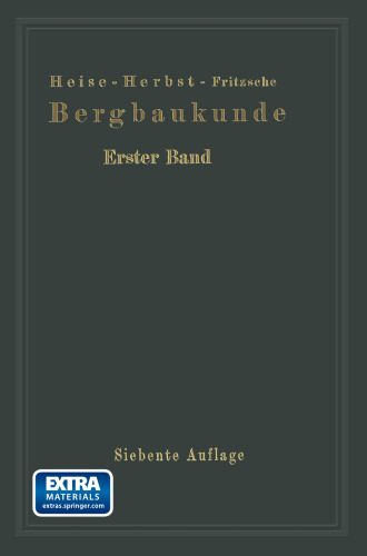 Lehrbuch der Bergbaukunde: mit besonderer Berücksichtigung des Steinkohlenbergbaues