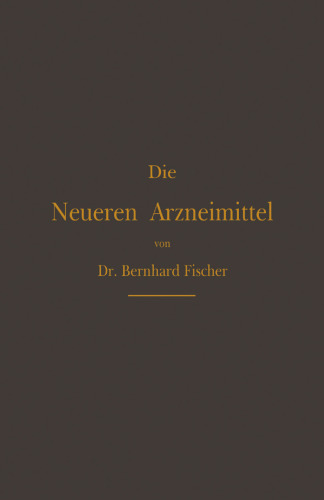 Die Neueren Arzneimittel: Für Apotheker, Aerzte und Drogisten
