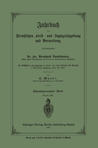 Jarbuch der Preußischen Frost- und Jagdgesetzgebung und Verwaltung: Im Anschluss an das Jahrbuch im Forst- und Jagd-Kalender für Breussen I. bis XVII. Jahrgang (1851 bis 1867)