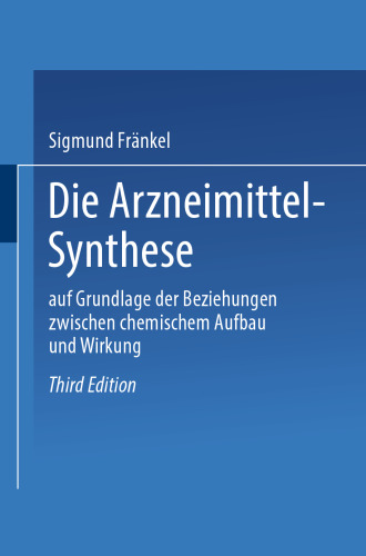 Die Arzneimittel-Synthese: auf Grundlage der Beziehungen zwischen chemischem Aufbau und Wirkung
