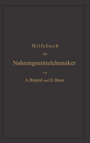 Hilfsbuch für Nahrungsmittelchemiker zum Gebrauch im Laboratorium für die Arbeiten der Nahrungsmittelkontrolle, gerichtlichen Chemie und anderen Zweige der öffentlichen Chemie