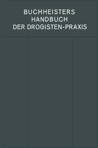 Handbuch der Drogisten-Praxis: Ein Lehr- und Nachschlagebuch für Drogisten, Farbwarenhändler usw.