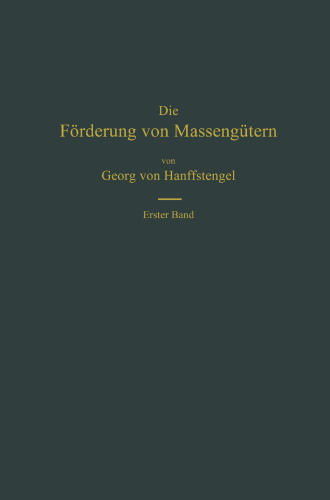 Die Förderung von Massengütern: I. Band. Bau und Berechnung der stetig arbeitenden Förderer