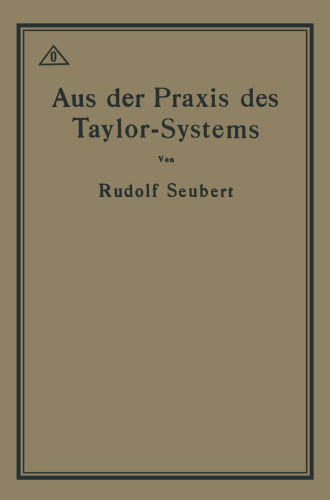 Aus der Praxis des Taylor-Systems: Mit eingehender Beschreibung seiner Anwendung bei der Tabor Manufacturing Company in Philadelphia