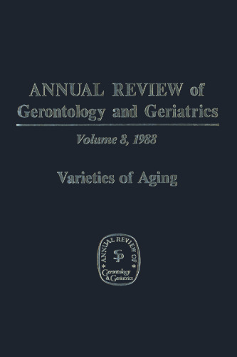 Annual Review of Gerontology and Geriatrics: Volume 8, 1988 Varieties of Aging