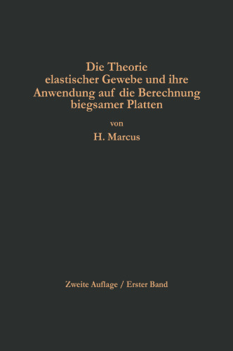 Die Theorie elastischer Gewebe und ihre Anwendung auf die Berechnung biegsamer Platten: Unter besonderer Berücksichtigung der trägerlosen Pilzdecken
