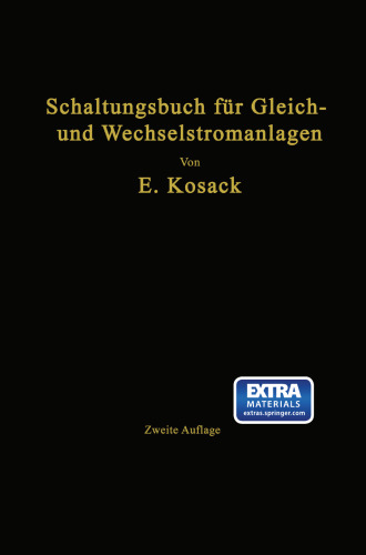 Schaltungsbuch für Gleich- und Wechselstromanlagen: Dynamomaschinen, Motoren und Transformatoren Lichtanlagen, Kraftwerke und Umformerstationen