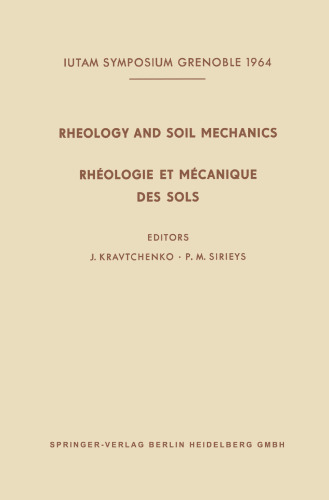 Rheology and Soil Mechanics / Rhéologie et Mécanique des Sols: Symposium Grenoble, April 1–8, 1964 / Symposium Grenoble, 1er–8 Avril 1964