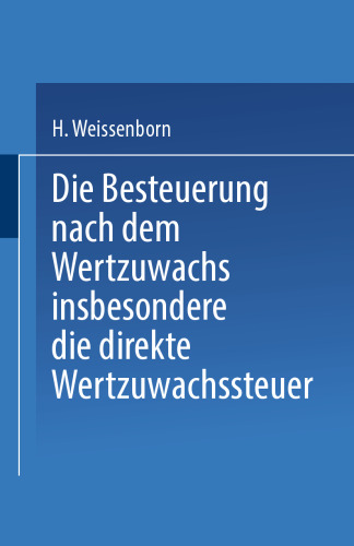 Die Besteuerung nach dem Wertzuwachs insbesondere die direkte Wertzuwachssteuer