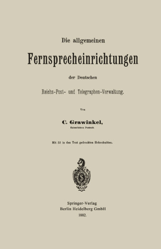 Die allgemeinen Fernsprecheinrichtungen der Deutschen Reichs-Post- und Telegraphen-Verwaltung