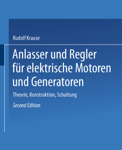 Anlasser und Regler für elektrische Motoren und Generatoren: Theorie, Konstruktion, Schaltung