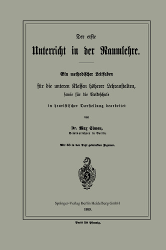 Der erste Unterricht in der Raumlehre: Ein methodischer Leitfaden für die unteren Klassen höherer Lehranstalten, sowie für die Volksschule